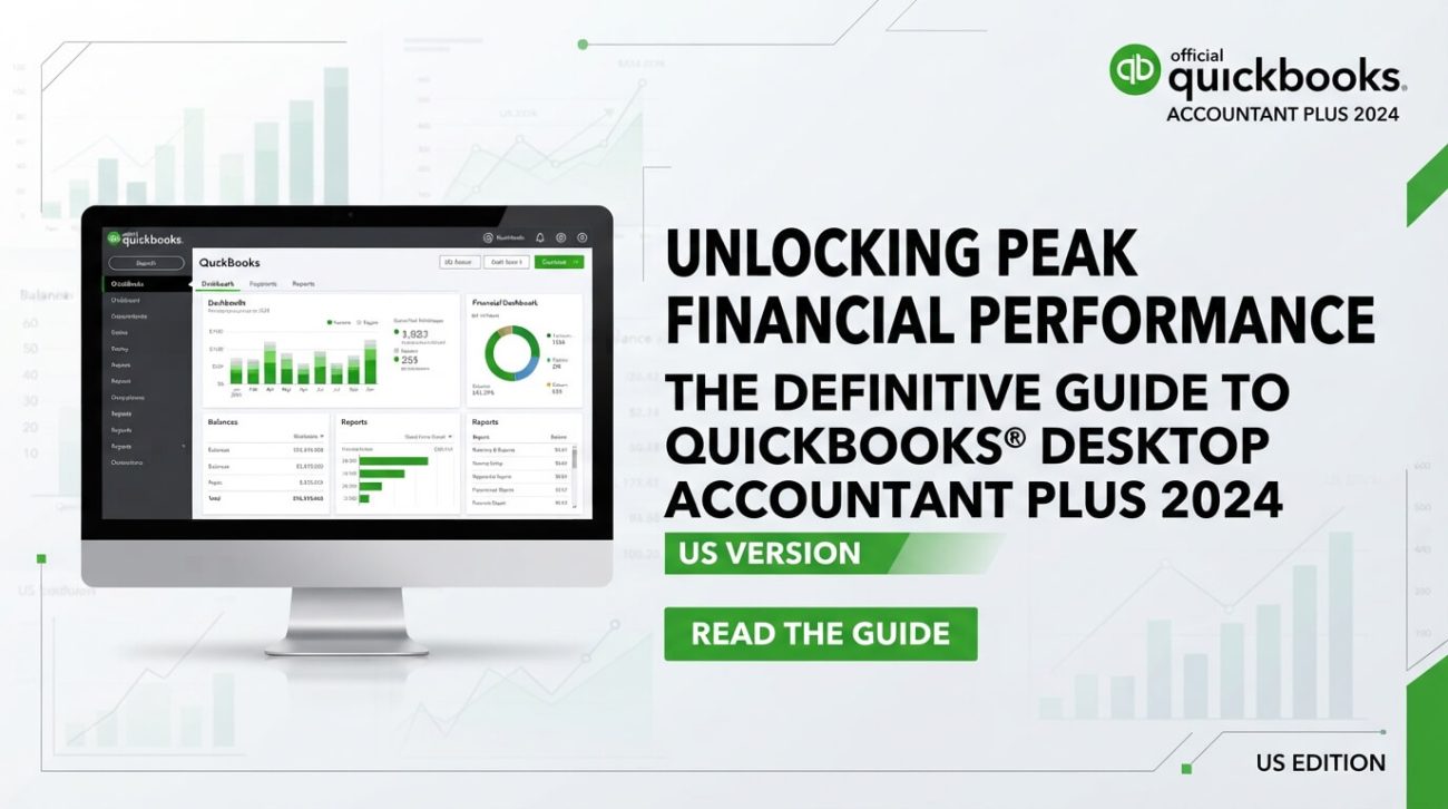 Unlocking Peak Financial Performance: The Definitive Guide to QuickBooks Desktop Accountant Plus 2024 US Version