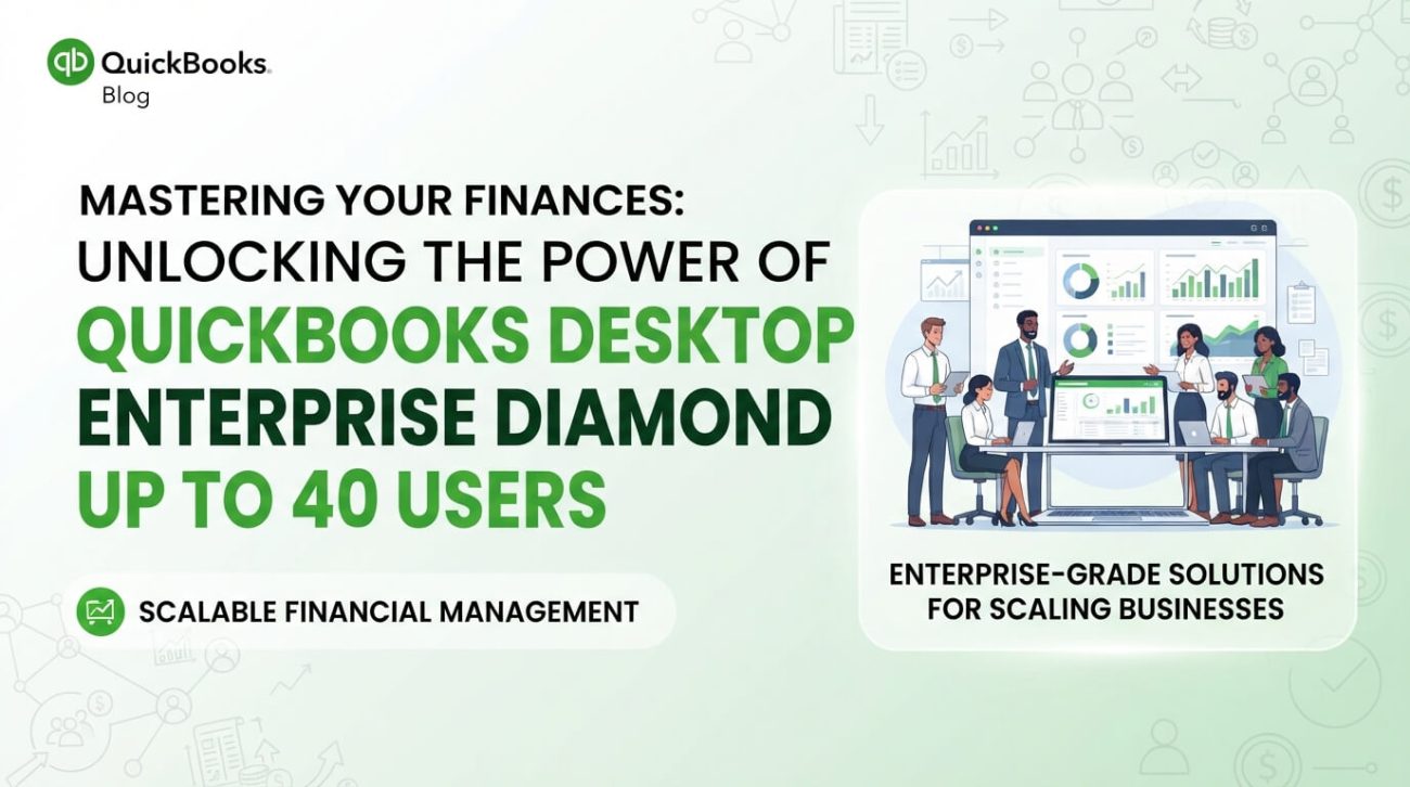 Mastering Your Finances: Unlocking the Power of QuickBooks Desktop Enterprise Diamond Up to 40 Users